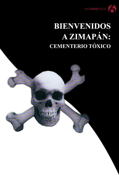 Bienvenidos a Zimapán: Cementerio tóxico (2008) poster