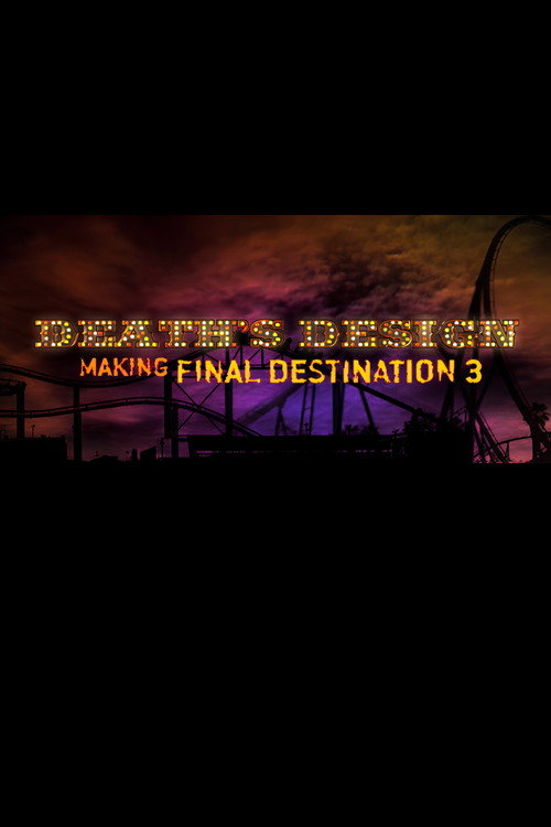Death's Design: Making "Final Destination 3" (2006) poster