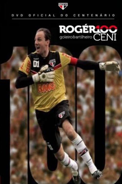 Rogér100 Ceni: Goleiro & Artilheiro (2011) poster