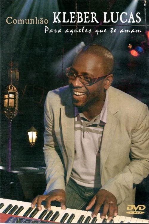 Kleber Lucas Para Aqueles Que Te Amam: Comunhão (2009) poster
