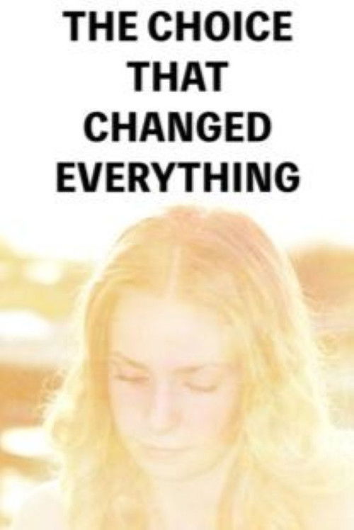 The Choice That Changed Everything poster