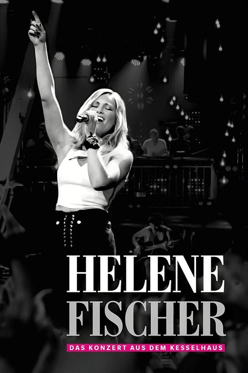 Helene Fischer  - Das Konzert aus dem Kesselhaus (2017) poster