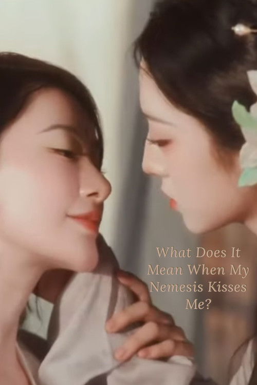 What Does It Mean When My Nemesis Kisses Me? (2024) poster