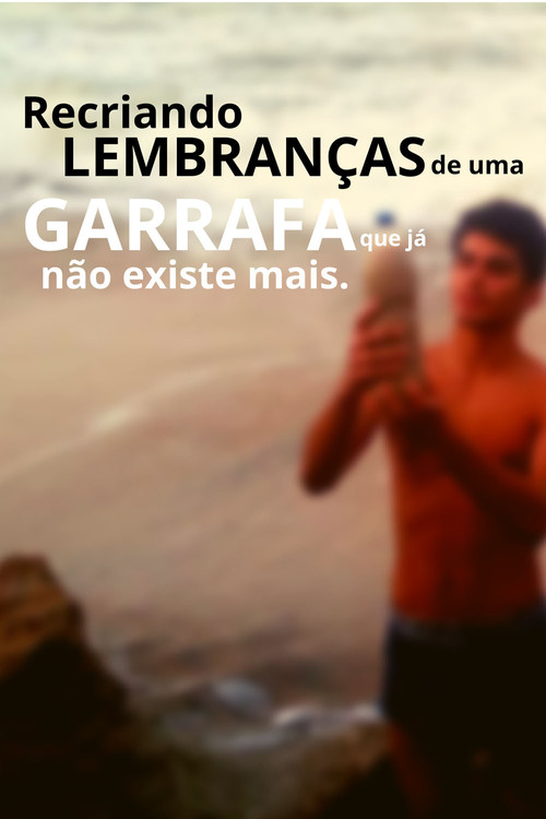 Recriando Lembranças De Uma Garrafa Que Já Não Existe Mais (2024) poster