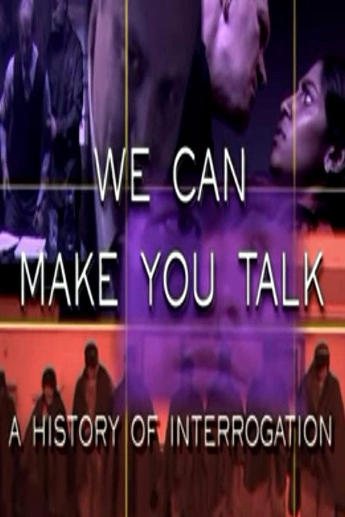 We Can Make You Talk: A History of Interrogation (2004) poster