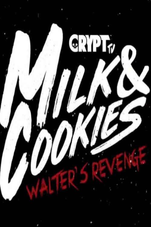 Milk and Cookies: Walters Revenge (2018) poster