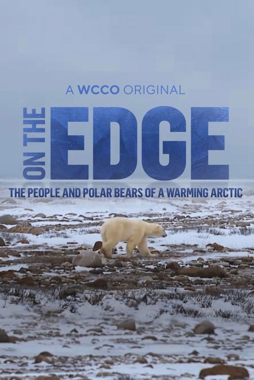 On The Edge: The People and Polar Bears of a Warming Arctic (2025) poster
