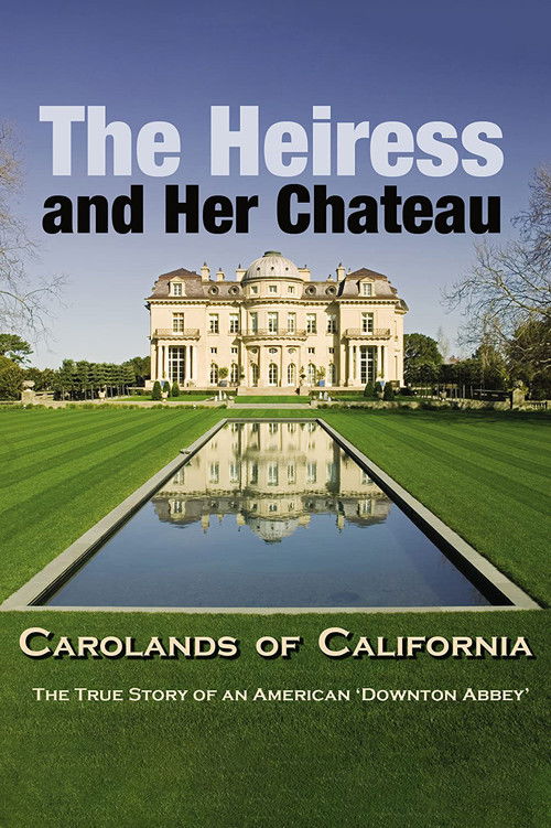 The Heiress and Her Chateau: Carolands of California (2014) poster