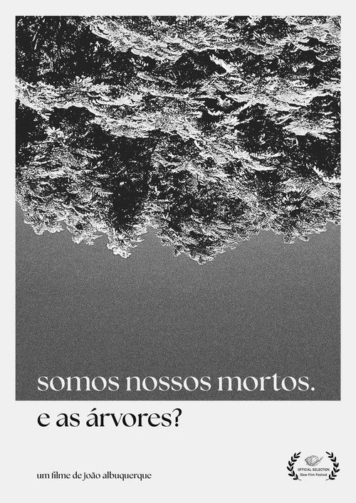 We are our dead. And the trees? (2025) poster