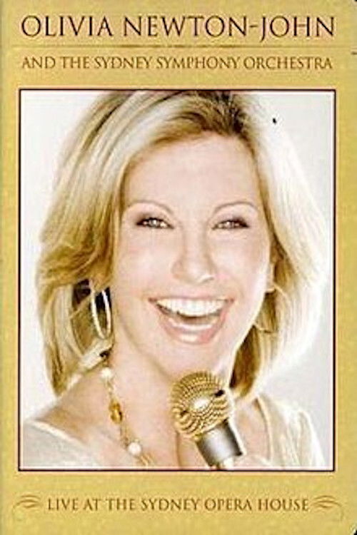 Olivia Newton-John and the Sydney Symphony Orchestra: Live at the Sydney Opera House (2008) poster