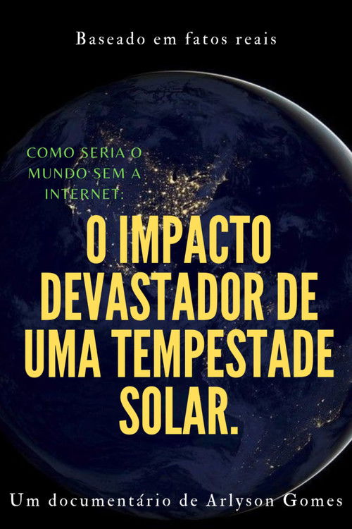 Como seria o mundo sem a internet: o impacto devastador de uma tempestade solar. (2023) poster
