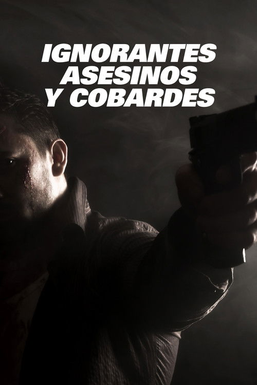 Ignorantes, asesinos y cobardes (2012) poster