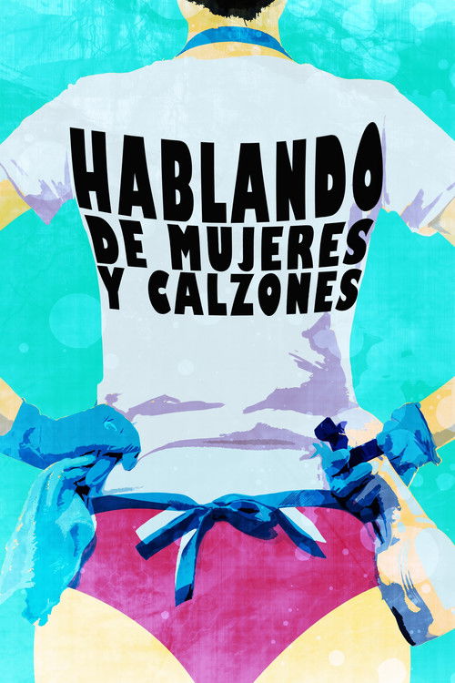 Hablando de mujeres y calzones (2013) poster