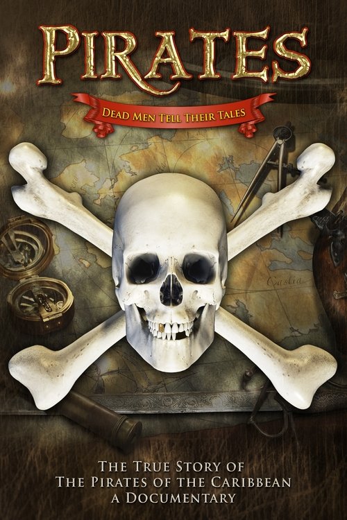 Pirates: Dead Men Tell Their Tales - The True Story of the Pirates of the Caribbean, A Documentary (2006) poster