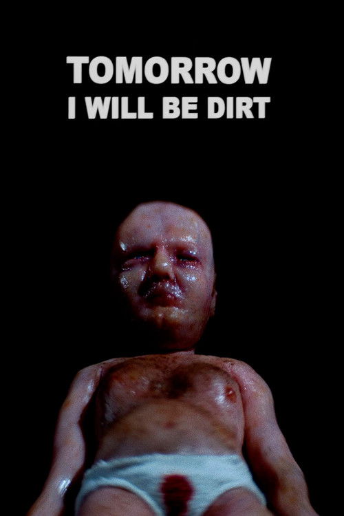 Tomorrow I Will Be Dirt (2019) poster