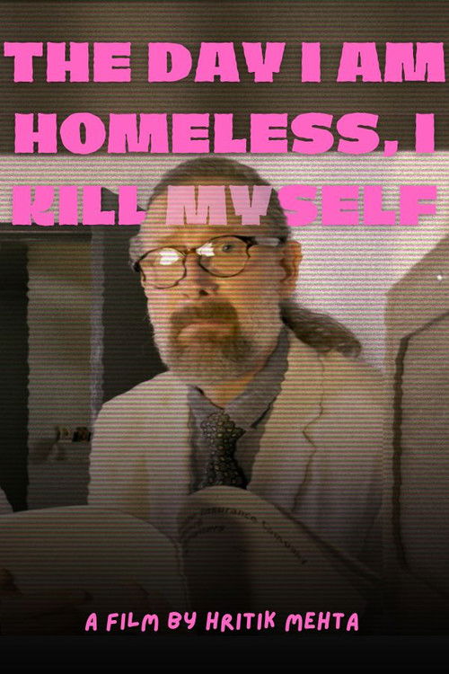 The Day I Am Homeless, I Kill Myself poster