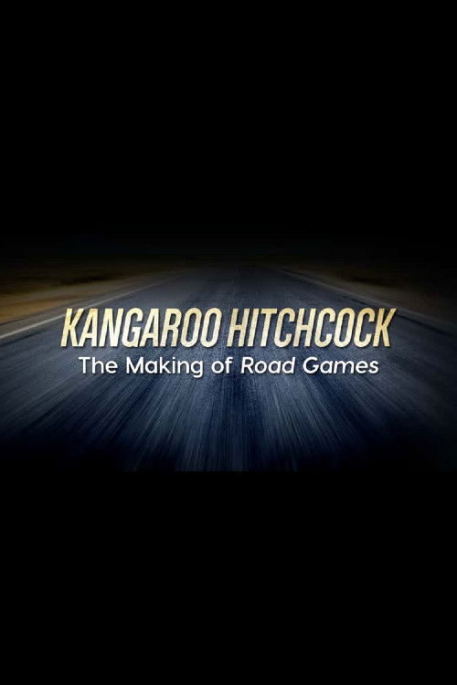 Kangaroo Hitchcock: The Making of 'Road Games' (2003) poster