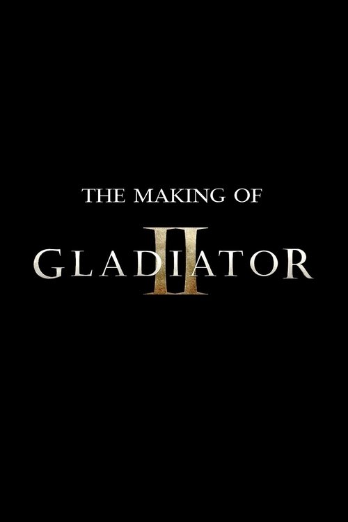 The Making of Gladiator II (2024) poster