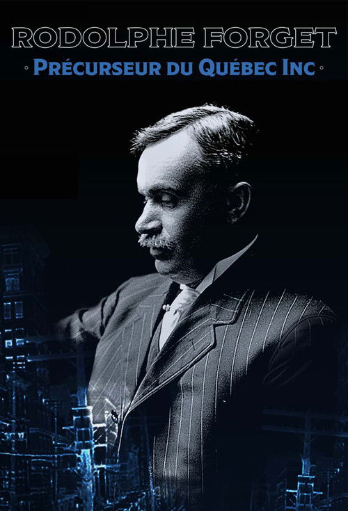 Rodolphe Forget, précurseur du Québec inc. (2022) poster
