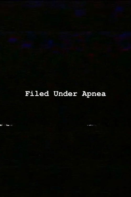 Filed Under Apnea (2024) poster