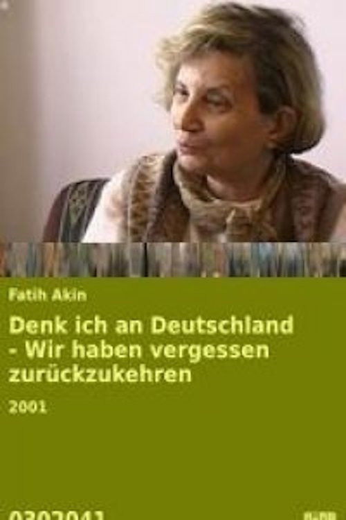 Denk ich an Deutschland - Wir haben vergessen zurückzukehren (2001) poster