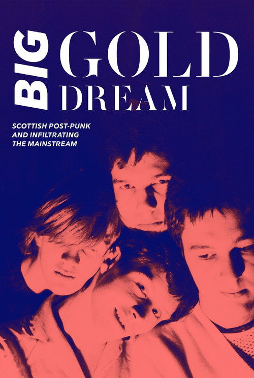Big Gold Dream: Scottish Post-Punk and Infiltrating the Mainstream (2015) poster