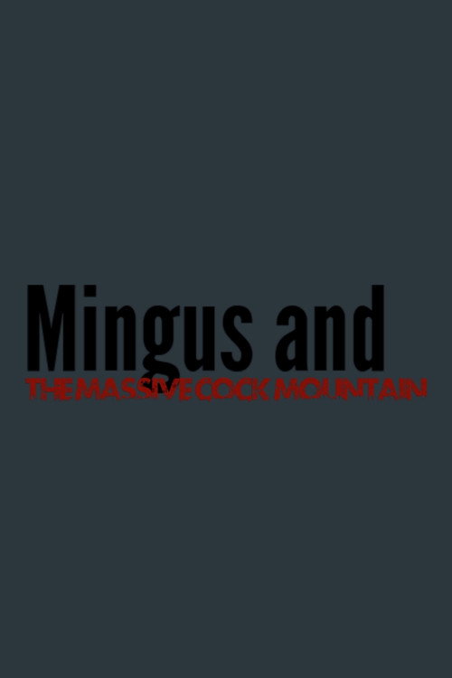 Mingus and The Massive Cock Mountain (2026) poster