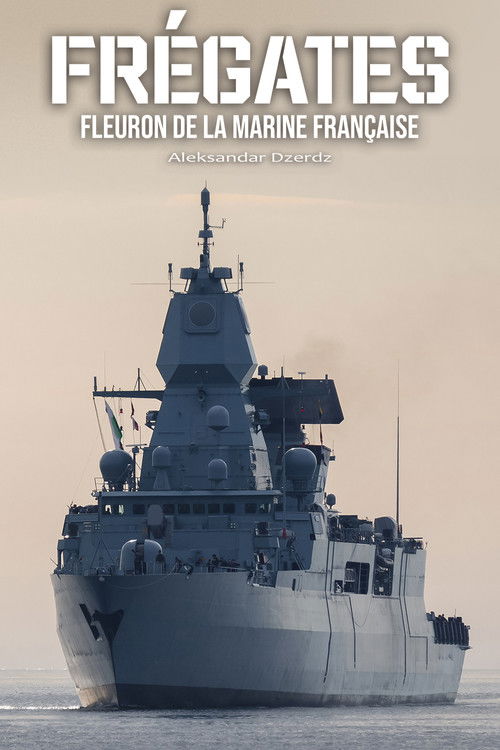 Frégates, fleuron de la marine française (2019) poster