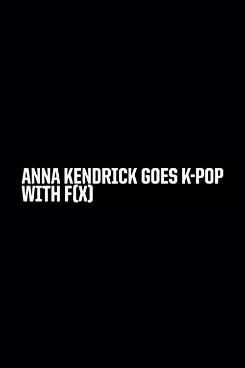 Anna Kendrick Goes K-Pop with F(x) (2013) poster