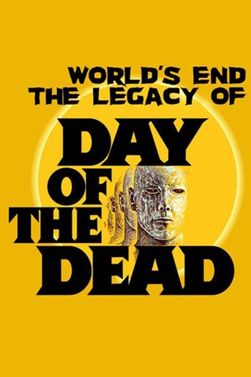 The World’s End: The Legacy of 'Day of the Dead' (2013) poster