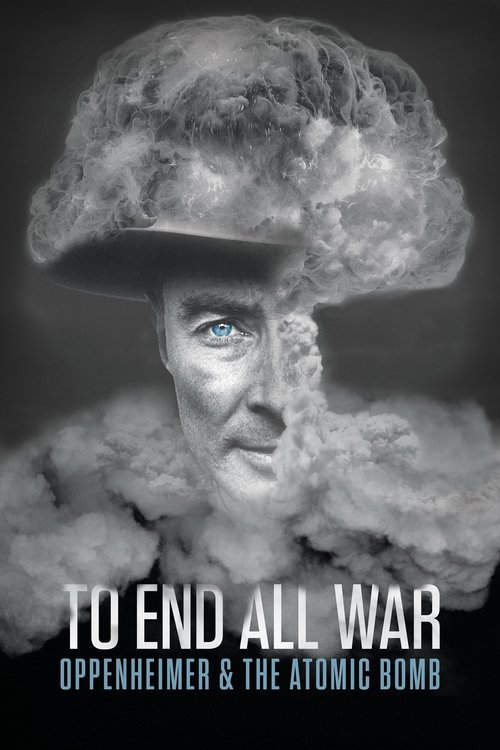 To End All War: Oppenheimer & the Atomic Bomb (2023) poster
