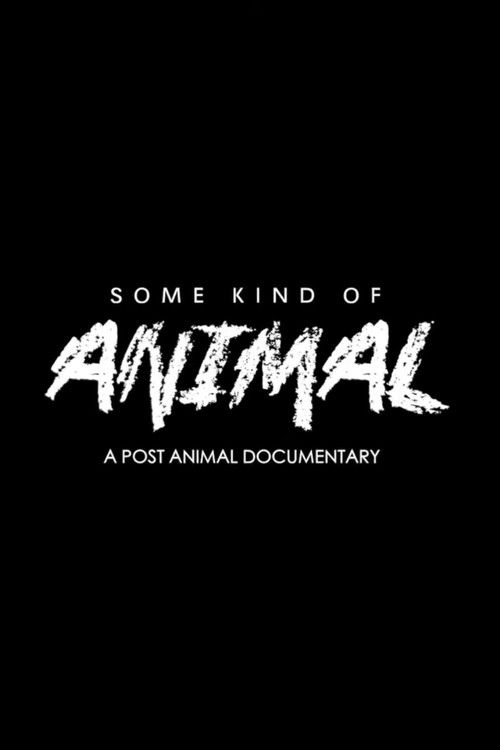 SOME KIND OF ANIMAL: A Post Animal Documentary (2020) poster