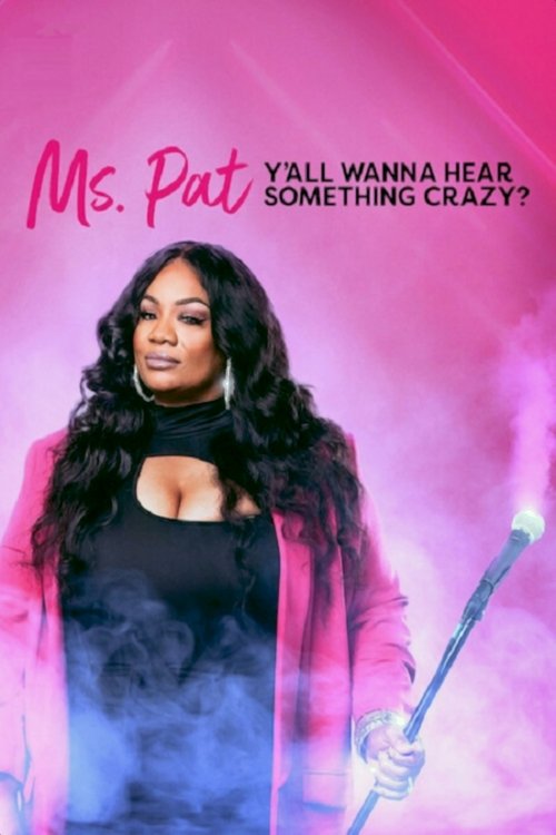 Ms. Pat: Y'all Wanna Hear Something Crazy? (2022) poster