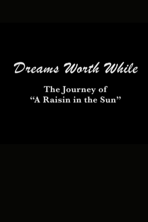 Dreams Worth While: The Journey of "A Raisin in the Sun" (2008) poster