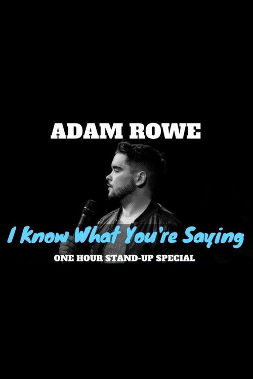 Adam Rowe: I Know What You're Saying (2017) poster