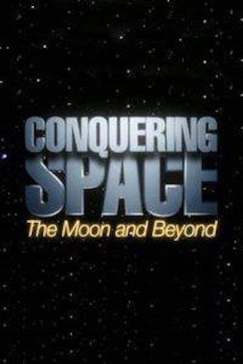Conquering Space: The Moon and Beyond (2005) poster