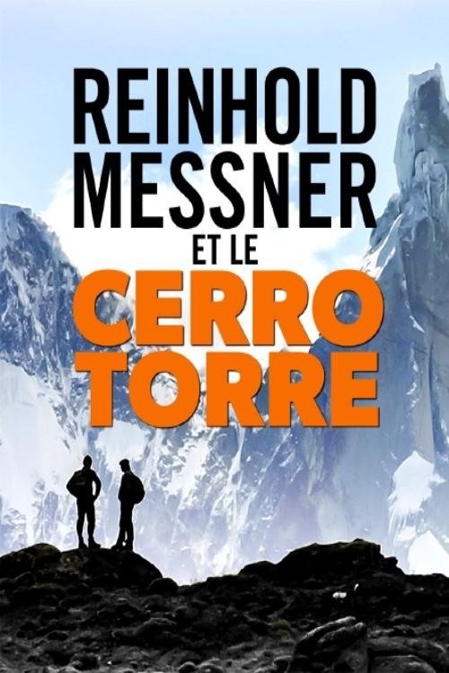 Mythos Cerro Torre: Reinhold Messner auf Spurensuche (2019) poster
