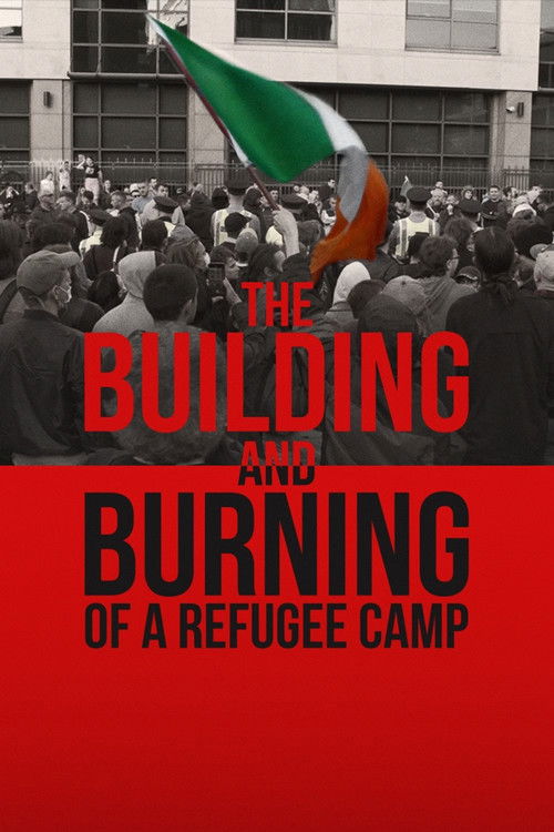 The Building and Burning of a Refugee Camp (2024) poster