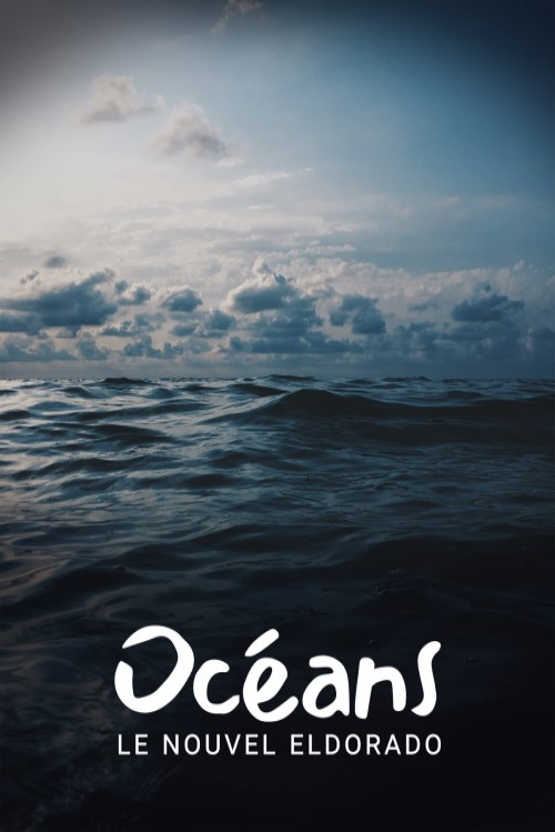 Océans, le nouvel Eldorado ? (2018) poster