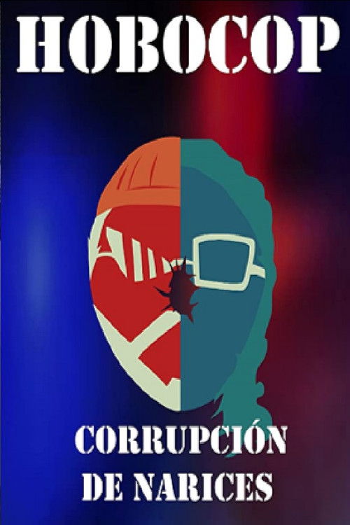 Hobocop: Corrupción de Narices (2017) poster
