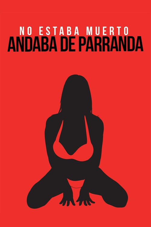 No andaba muerto, estaba de parranda (2013) poster