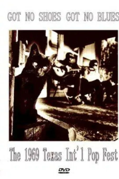 Got No Shoes, Got No Blues: the Texas International Pop Festival (1969) poster