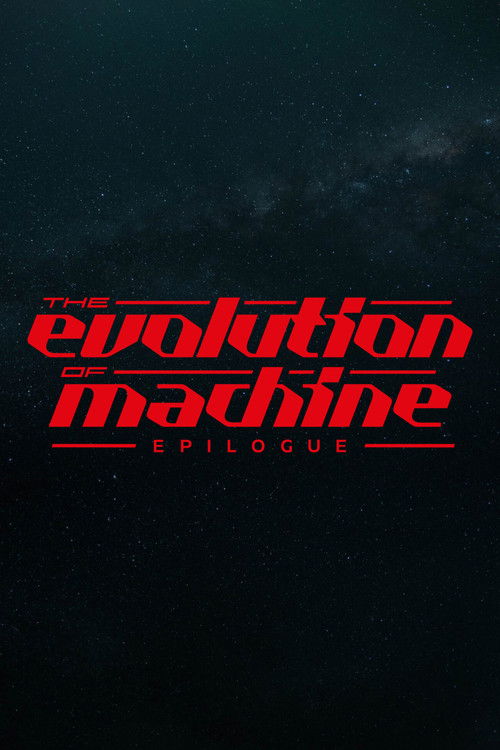 Evolution of Machine - Epilogue poster