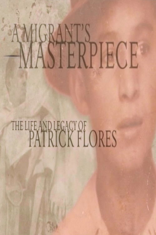 A Migrant's Masterpiece: The Life and Legacy of Patrick Flores (2008) poster