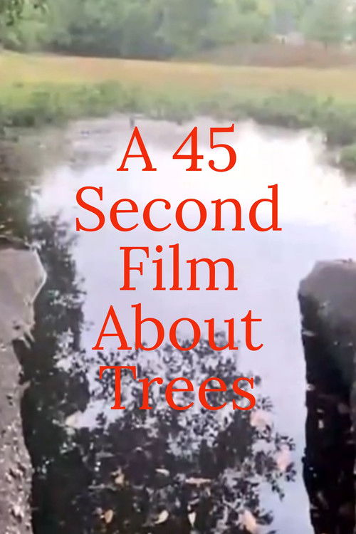 A 45 Second Film About Trees (2022) poster
