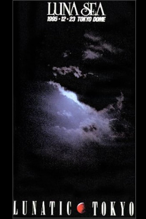 Luna Sea: Lunatic Tokyo 1995.12.23 Tokyo Dome (2002) poster