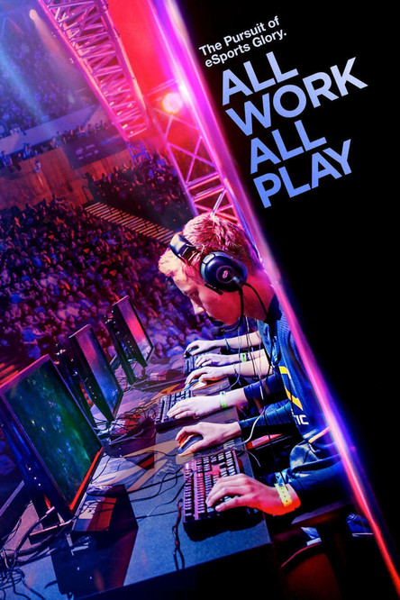 All Work All Play: The Pursuit of eSports Glory Live (2015) poster