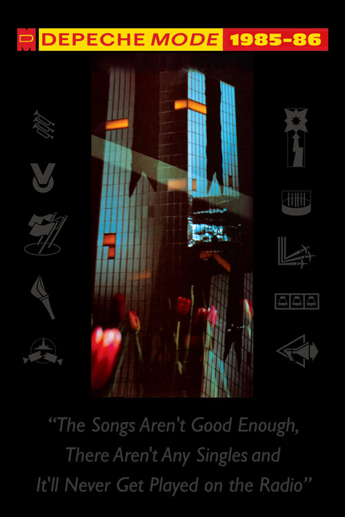 Depeche Mode: 1985–86 “The Songs Aren't Good Enough, There Aren't Any Singles and It'll Never Get Played on the Radio” (2006) poster