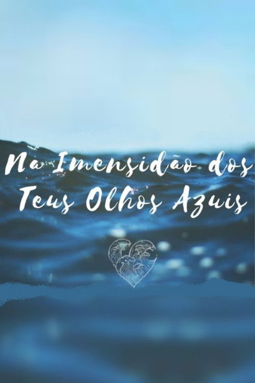Na Imensidão dos Teus Olhos (2018) poster