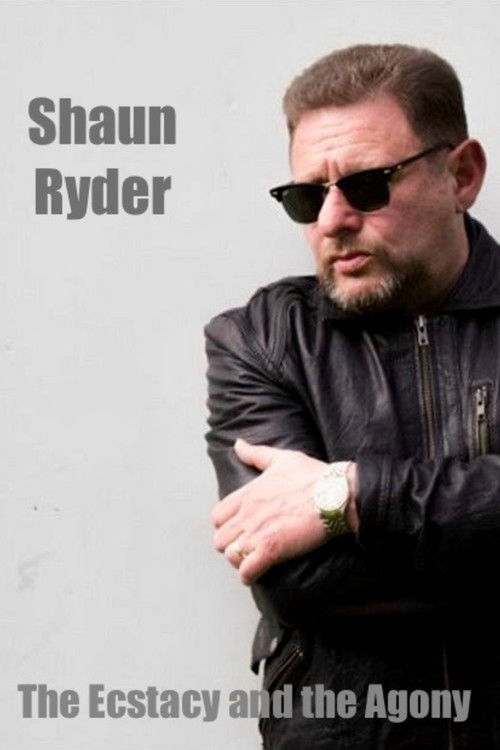 Shaun Ryder: The Ecstacy and the Agony (2004) poster